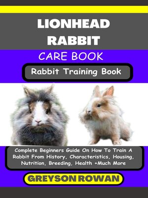 cover image of LIONHEAD RABBIT CARE BOOK   Rabbit Training Book